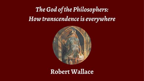 Talk | Robert Wallace, 'The God of the Philosophers: How transcendence is everywhere'