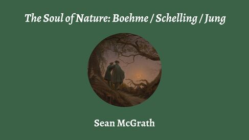 Talk | Sean McGrath, 'The Soul of Nature: Boehme / Schelling / Jung' | 11th March 2025