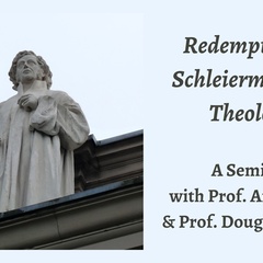 Seminar | Anne Käfer & Douglas Hedley: Redemption in Friedrich Schleiermacher’s Theology