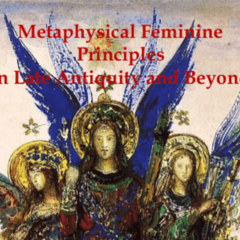 Conference | Metaphysical Feminine Principles in Late Antiquity and Beyond | 28th October 2023