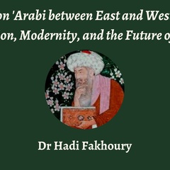 Talk | Hadi Fakhoury, 'Ibn 'Arabi between East and West: Tradition, Modernity, and the Future of Islam' | 27th November 2023
