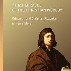 New Publication - Adamantiana XII: "That Miracle of the Christian World": Origenism and Christian Platonism in Henry More