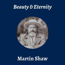 Talk | Martin Shaw, 'Beauty & Eternity' 