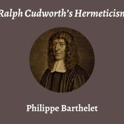 Talk | Philippe Barthelet, 'Ralph Cudworth's Hermeticism' | 4th November 2024