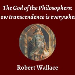 Talk | Robert Wallace, 'The God of the Philosophers: How transcendence is everywhere'