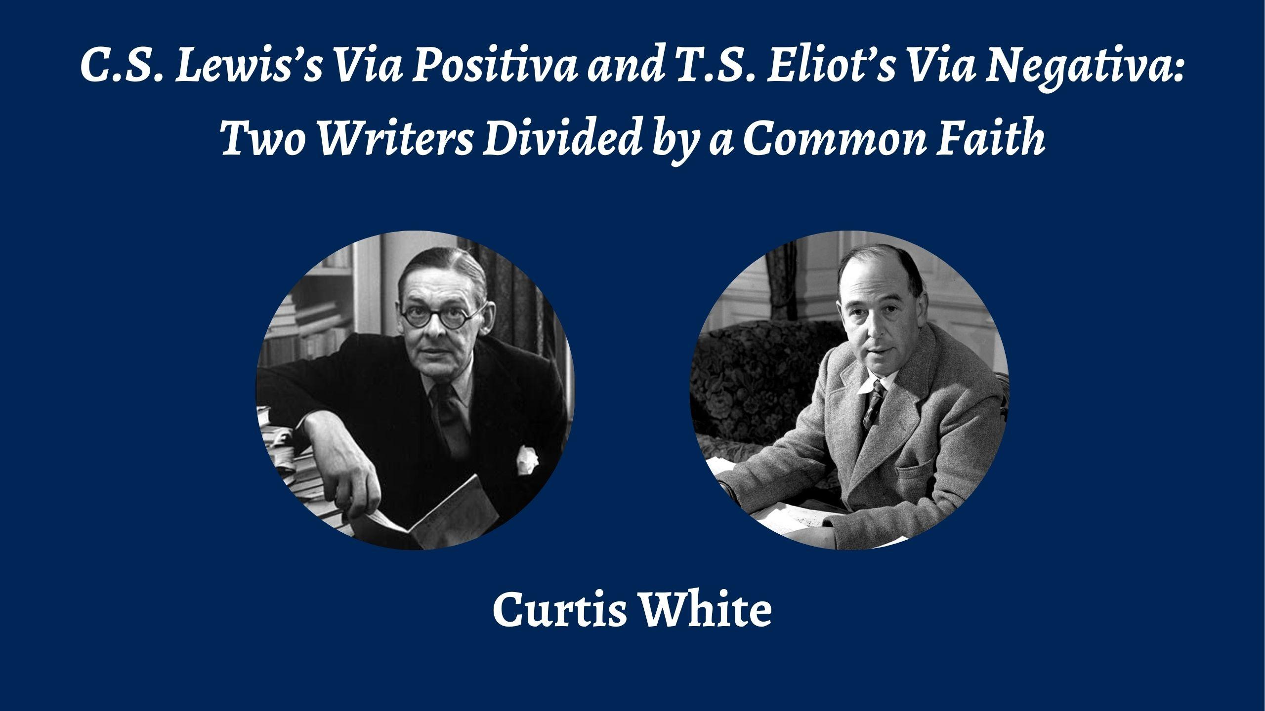 Talk | Curtis White, 'C.S. Lewis’s Via Positiva and T.S. Eliot’s Via Negativa' | 18th November 2024