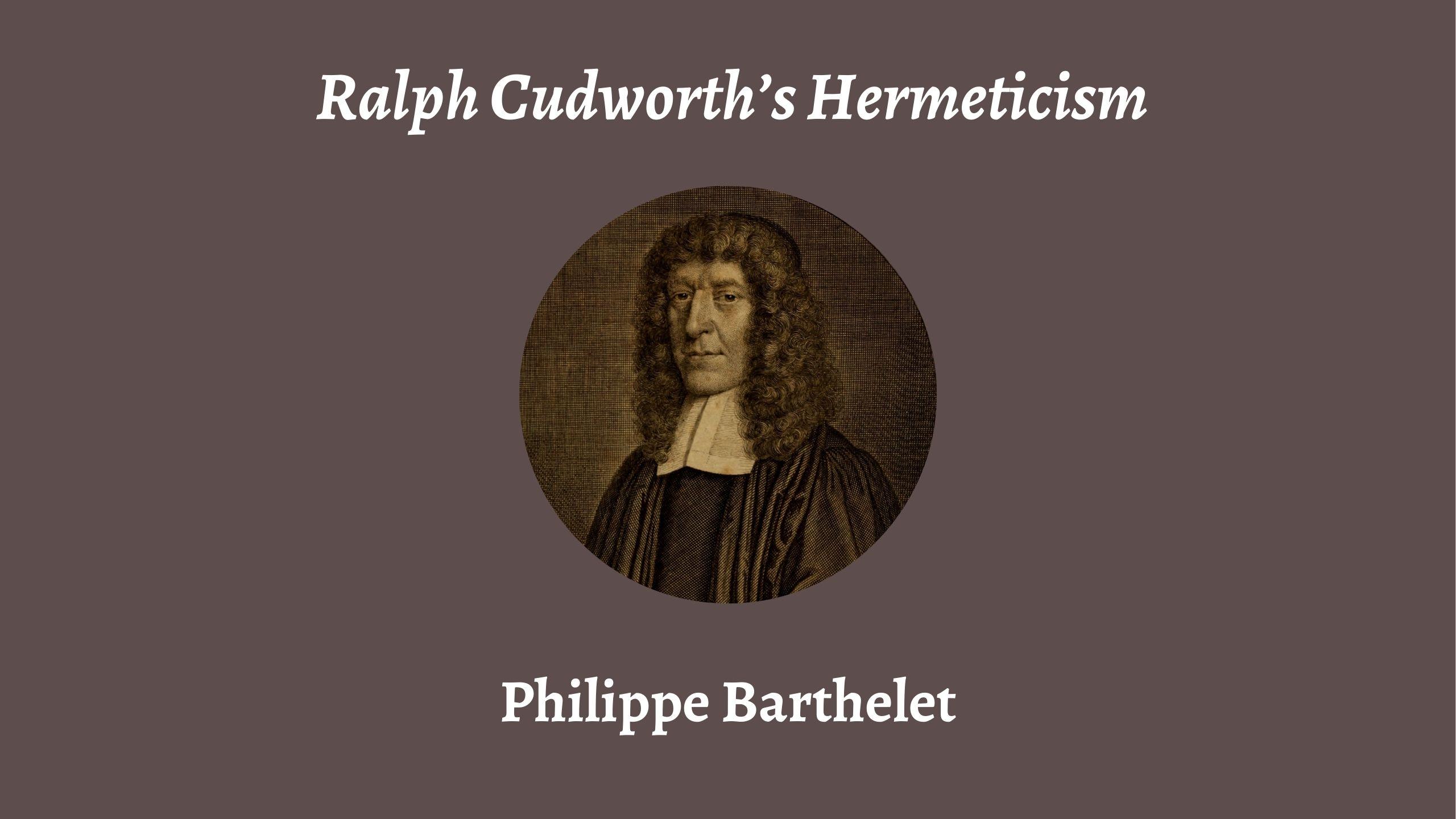 Talk | Philippe Barthelet, 'Ralph Cudworth's Hermeticism' | 4th November 2024