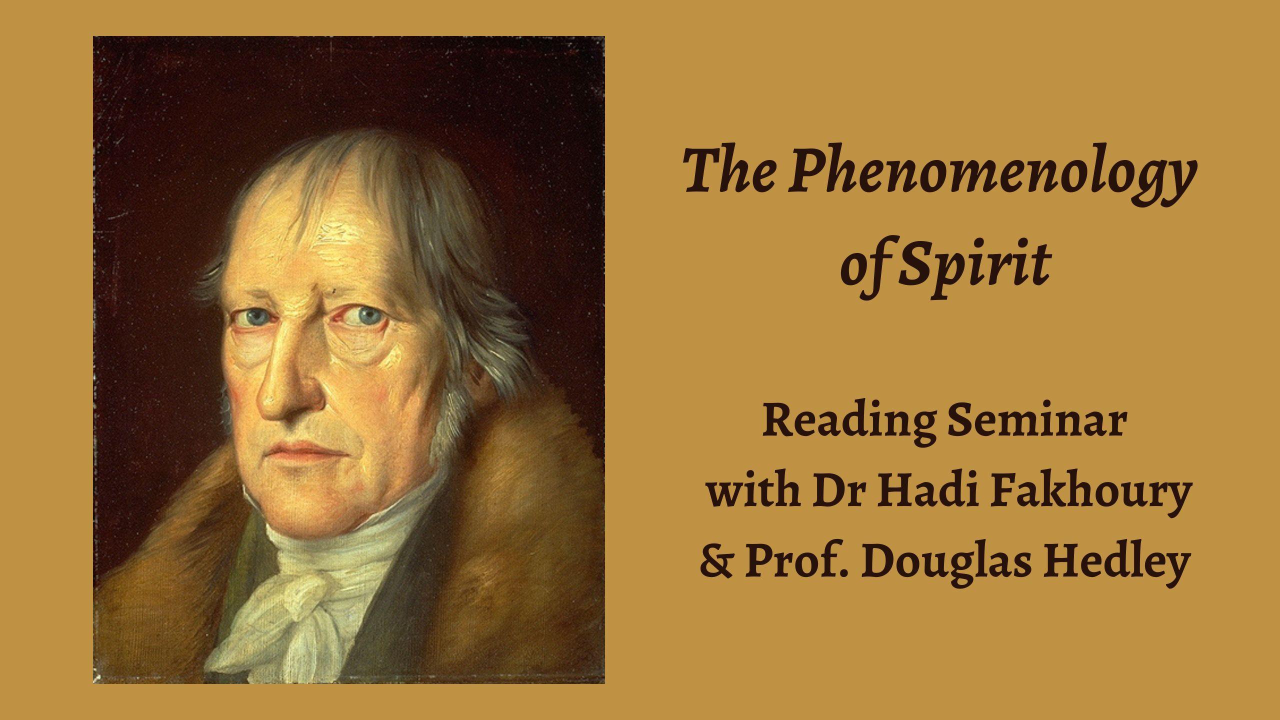 Seminar | Hadi Fakhoury & Douglas Hedley: Hegel's Phenomenology of Spirit Seminar | Hadi Fakhoury & Douglas Hedley: Hegel's Phenomenology of Spirit