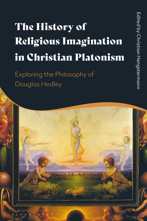 New Publication - "The History of Religious Imagination in Christian Platonism": Exploring the Philosophy of Douglas Hedley