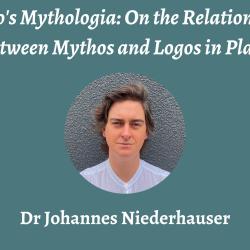 Talk | Johannes Niederhauser, 'Plato's Mythologia: On the Relationship between Mythos and Logos in Plato' | 19th February 2024