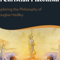 New Publication - "The History of Religious Imagination in Christian Platonism": Exploring the Philosophy of Douglas Hedley