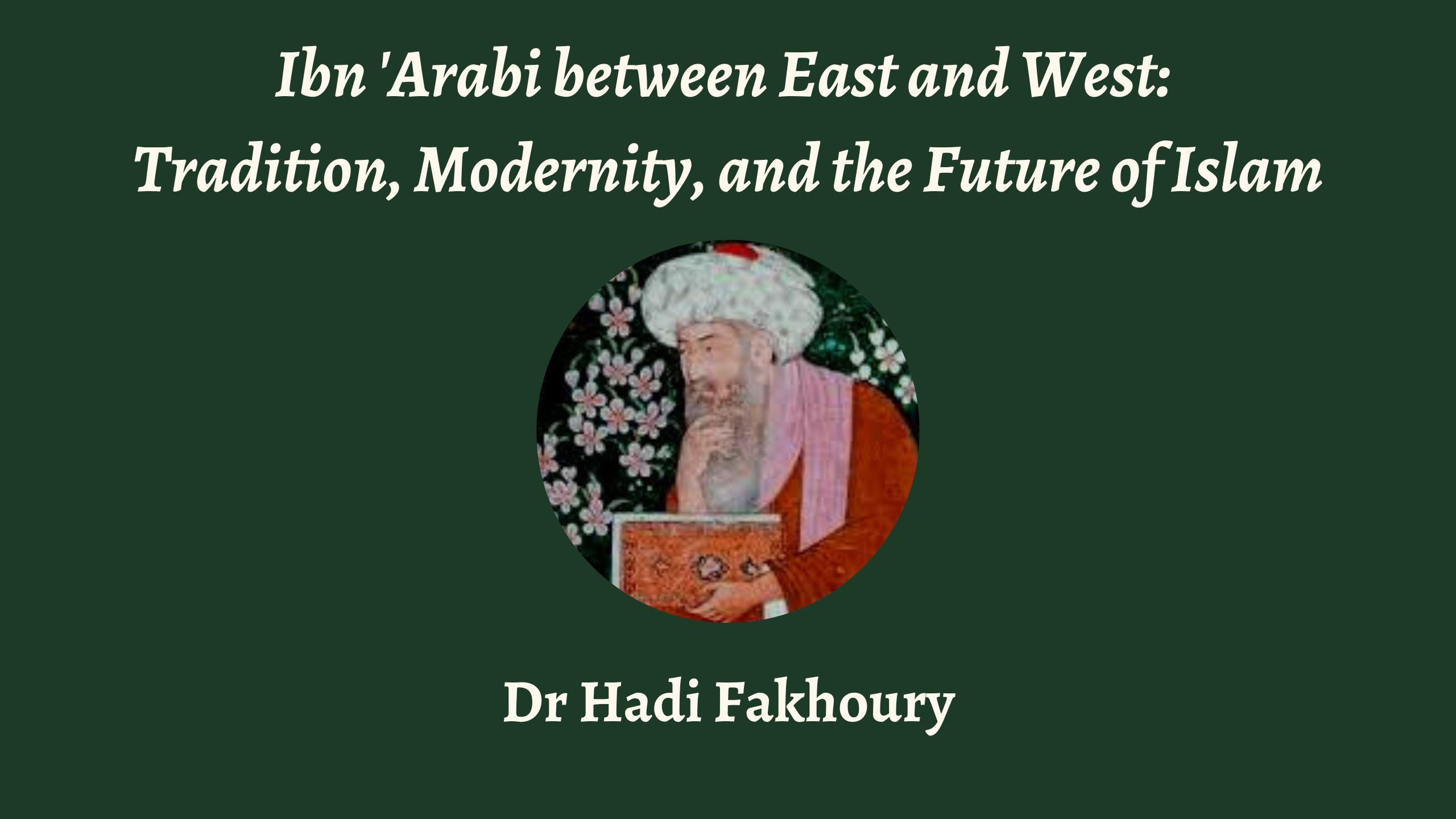 Talk | Hadi Fakhoury, 'Ibn 'Arabi between East and West: Tradition, Modernity, and the Future of Islam' | 27th November 2023