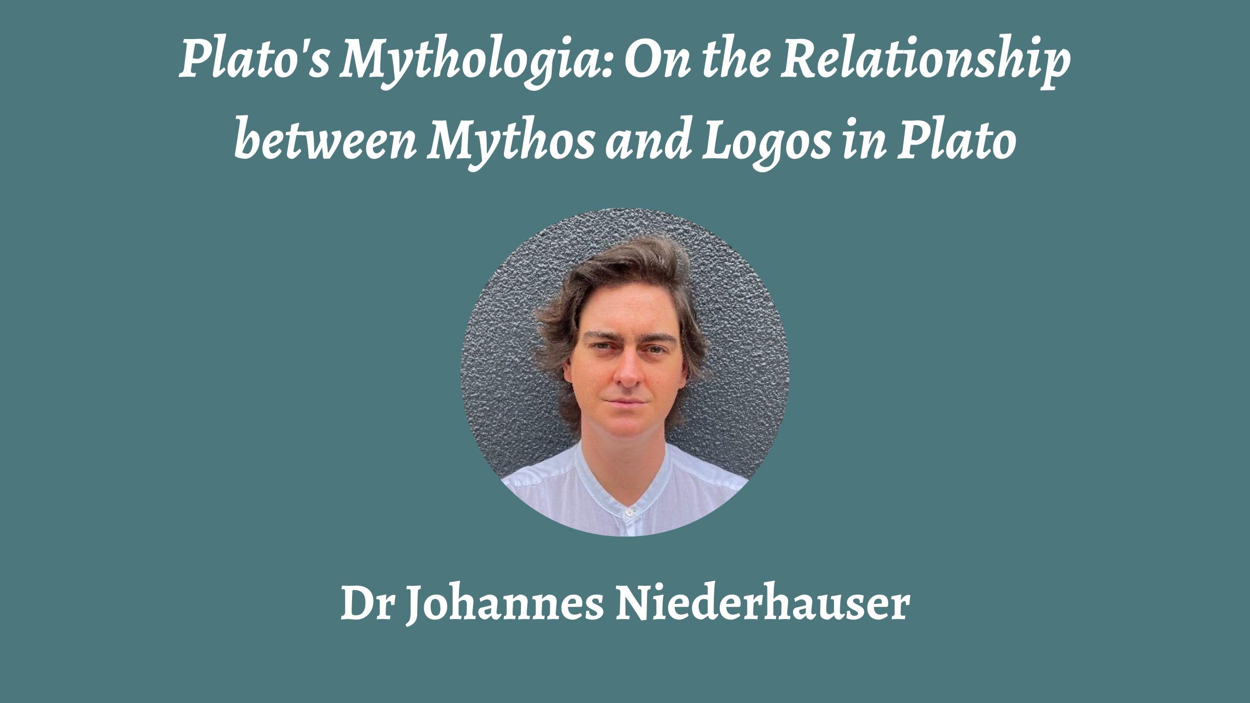 Talk | Johannes Niederhauser, 'Plato's Mythologia: On the Relationship between Mythos and Logos in Plato' | 19th February 2024